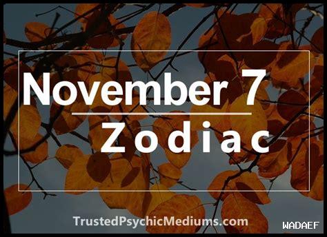 NOVEMBER 7 ZODIAC SIGN NOVEMBER 7 ZODIAC SIGN